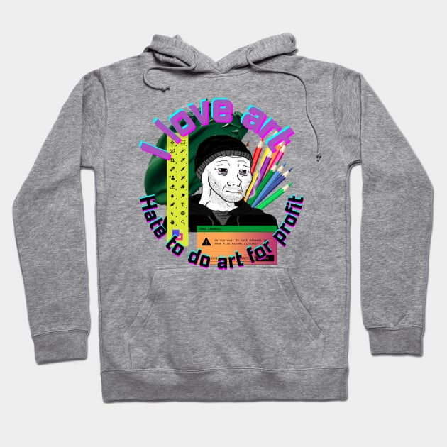 I love art, hate to do art for profit Hoodie by Ametista Ilustrations